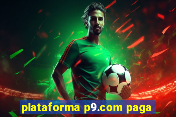 plataforma p9.com paga